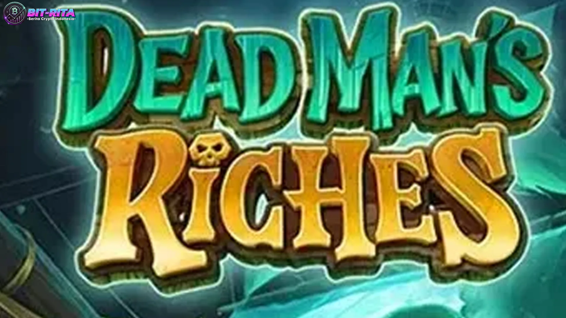 5 Wajib Tahu Sebelum Aman Dead Man's Riches, Simak Yuk